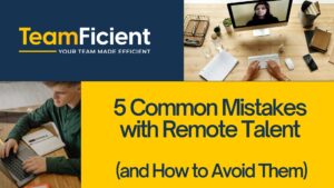 The 5 Most Common Mistakes When Working with Remote Talent and How to Avoid Them